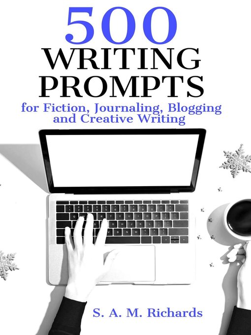 Title details for 500 Writing Prompts for Fiction, Journaling, Blogging, and Creative Writing by S. A. M. Richards - Available